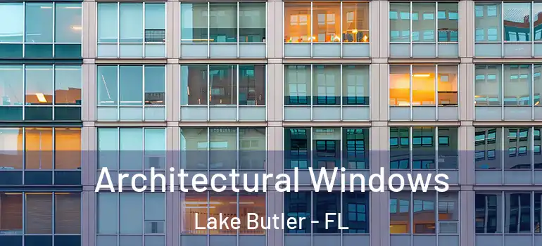  Architectural Windows Lake Butler - FL