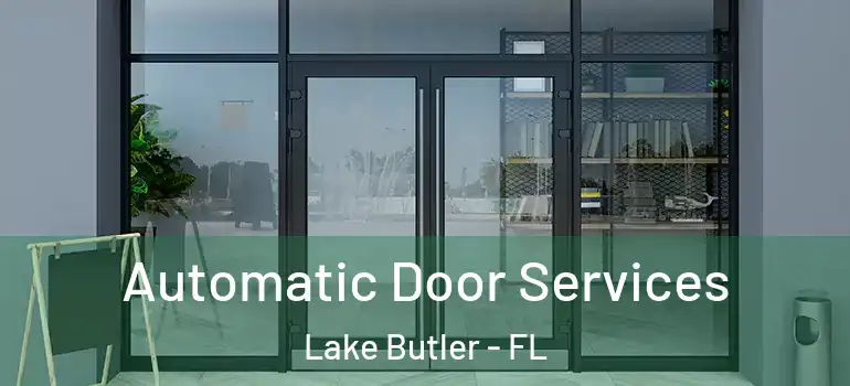  Automatic Door Services Lake Butler - FL