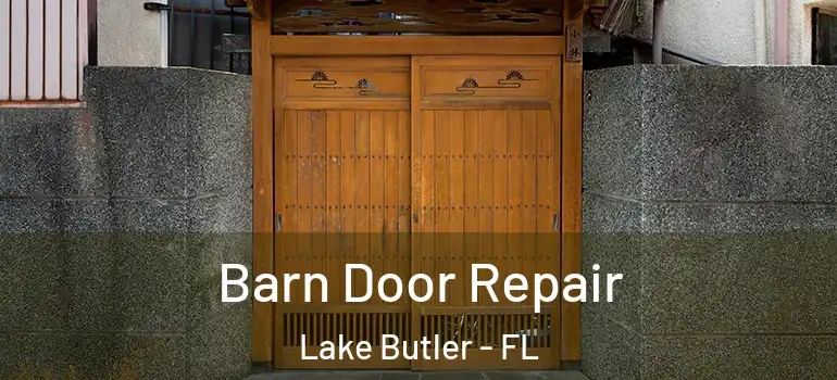  Barn Door Repair Lake Butler - FL