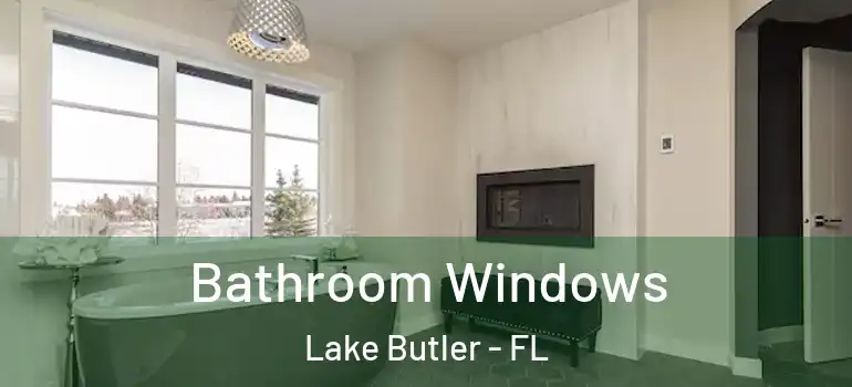  Bathroom Windows Lake Butler - FL