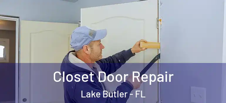  Closet Door Repair Lake Butler - FL
