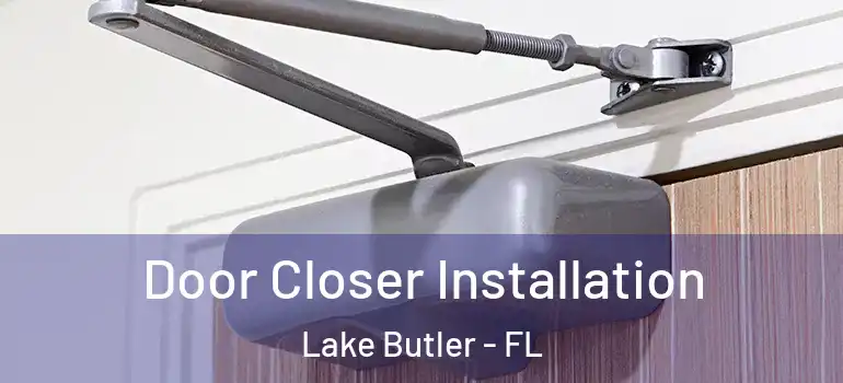  Door Closer Installation Lake Butler - FL