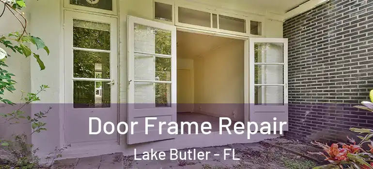  Door Frame Repair Lake Butler - FL