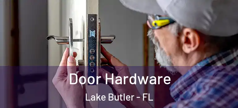 Door Hardware Lake Butler - FL