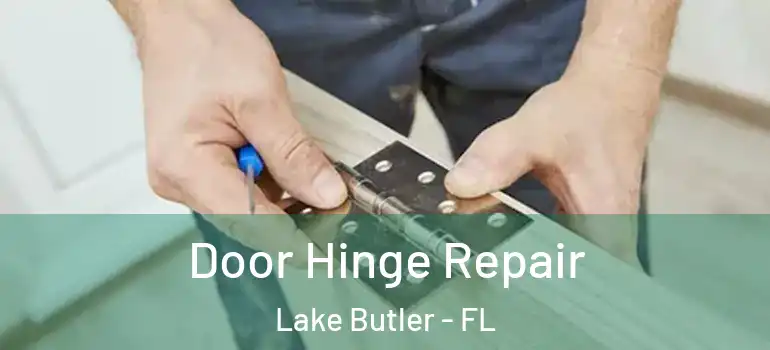  Door Hinge Repair Lake Butler - FL