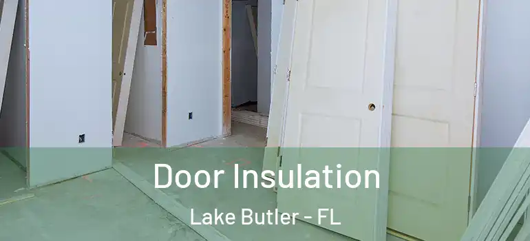  Door Insulation Lake Butler - FL
