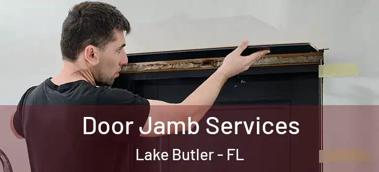 Door Jamb Services Lake Butler - FL