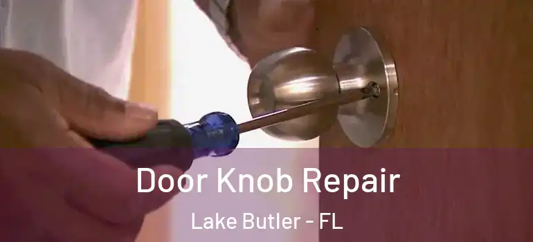  Door Knob Repair Lake Butler - FL