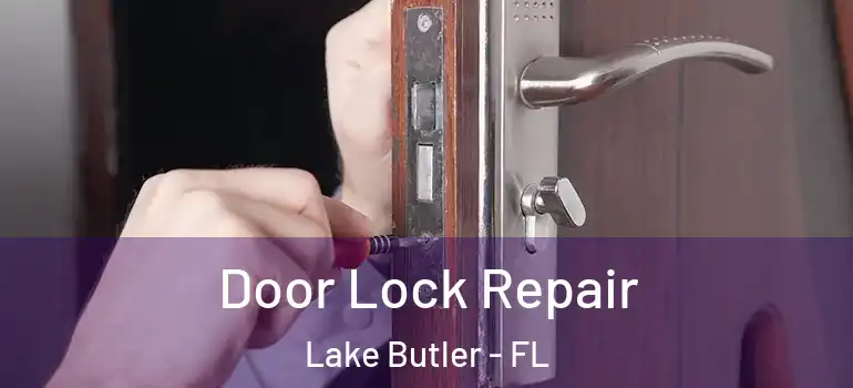  Door Lock Repair Lake Butler - FL