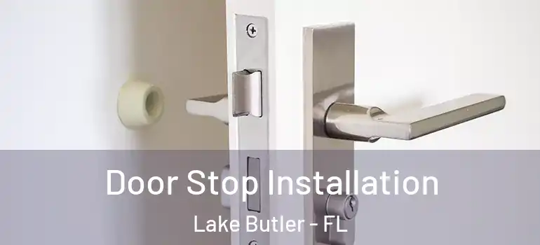  Door Stop Installation Lake Butler - FL