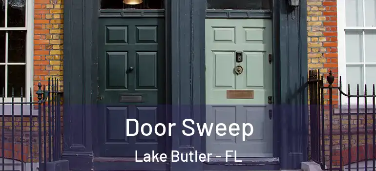  Door Sweep Lake Butler - FL