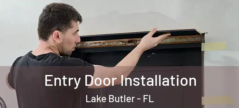  Entry Door Installation Lake Butler - FL