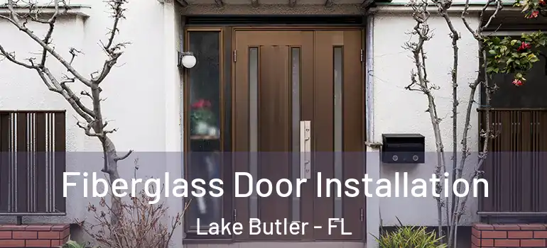  Fiberglass Door Installation Lake Butler - FL