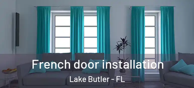  French door installation Lake Butler - FL