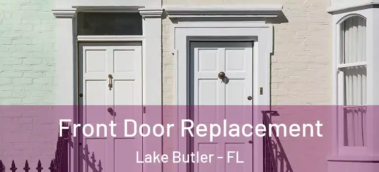  Front Door Replacement Lake Butler - FL