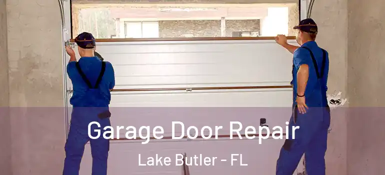  Garage Door Repair Lake Butler - FL