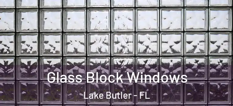  Glass Block Windows Lake Butler - FL