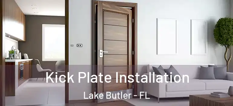  Kick Plate Installation Lake Butler - FL