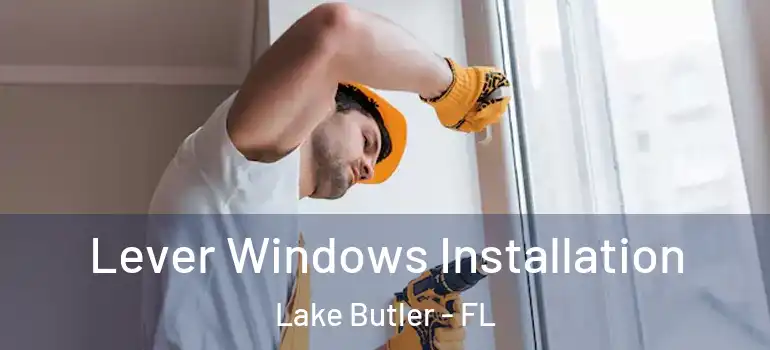  Lever Windows Installation Lake Butler - FL