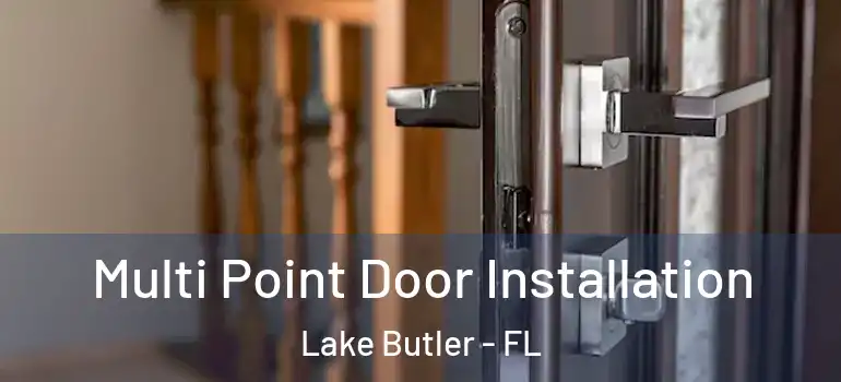  Multi Point Door Installation Lake Butler - FL