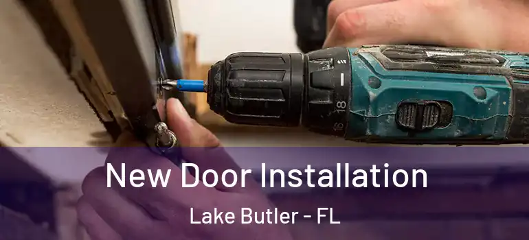  New Door Installation Lake Butler - FL