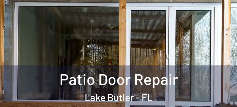  Patio Door Repair Lake Butler - FL