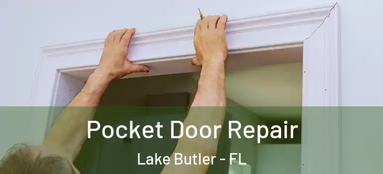  Pocket Door Repair Lake Butler - FL