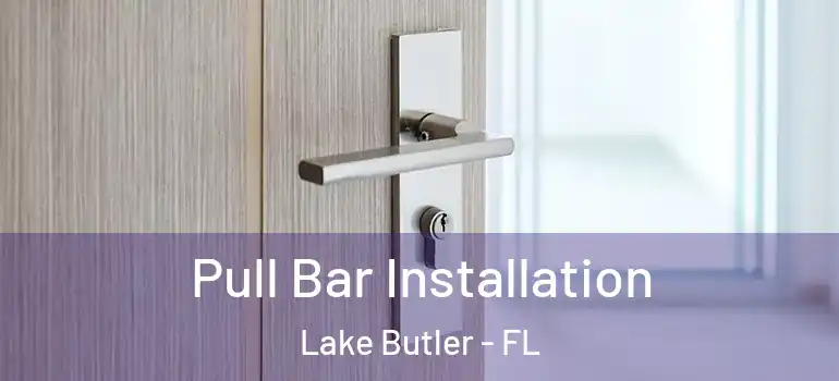  Pull Bar Installation Lake Butler - FL