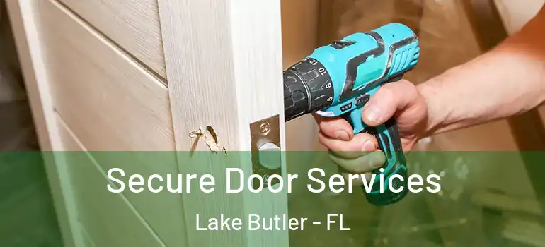  Secure Door Services Lake Butler - FL