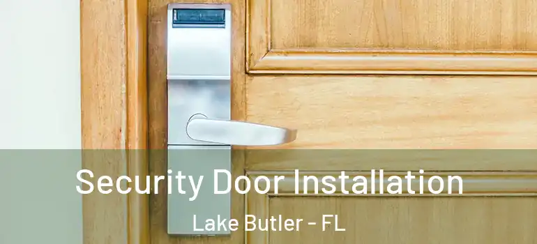  Security Door Installation Lake Butler - FL