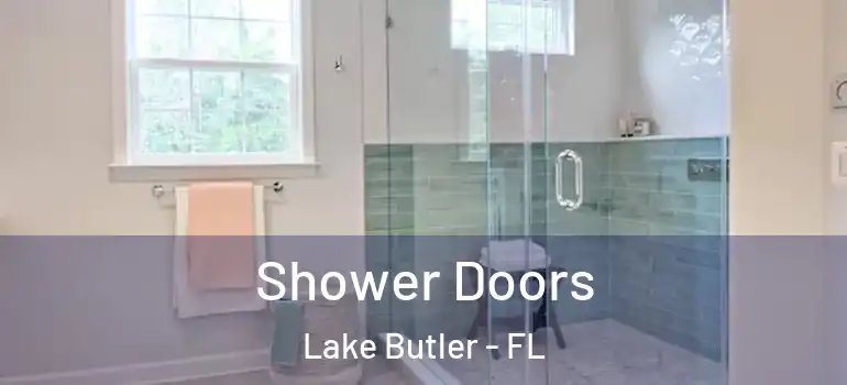  Shower Doors Lake Butler - FL