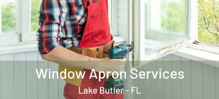  Window Apron Services Lake Butler - FL