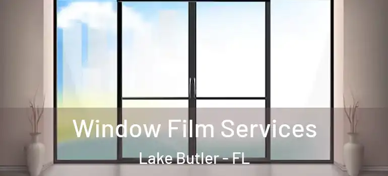  Window Film Services Lake Butler - FL