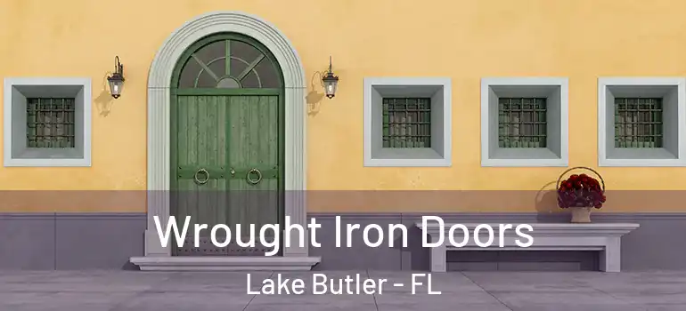  Wrought Iron Doors Lake Butler - FL